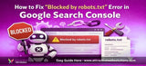How to Fix ‘Blocked by robots.txt’ Error in Google Search Console