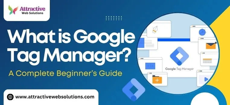 What is Google Tag Manager? A Complete Beginner’s Guide