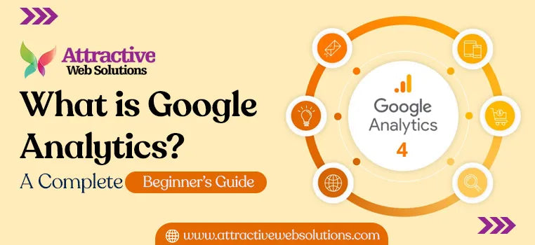 What is Google Analytics? A Complete Beginner’s Guide for 2025