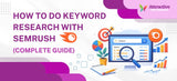 How to Do Keyword Research with SEMrush (Complete Guide)