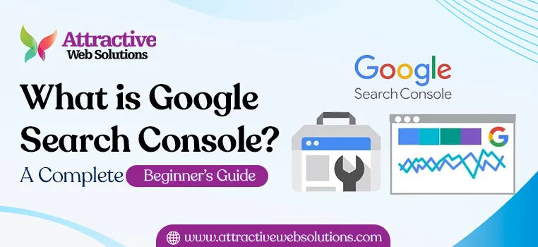 What is Google Search Console? A Complete Beginner’s Guide for 2025